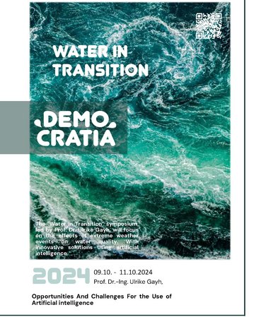 A poster for the symposium 'Water in Transition,' led by Prof. Dr. Ulrike Gayh. It addresses extreme weather events and innovative solutions using artificial intelligence. Date: October 9 to October 11, 2024.